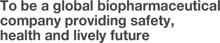 To be a global biopharmaceutical company providing safety, health and lively future