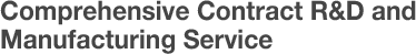 Comprehensive Contract R&D and Manufacturing Service